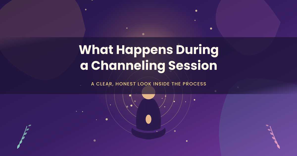 What Happens During a Channeling Session
