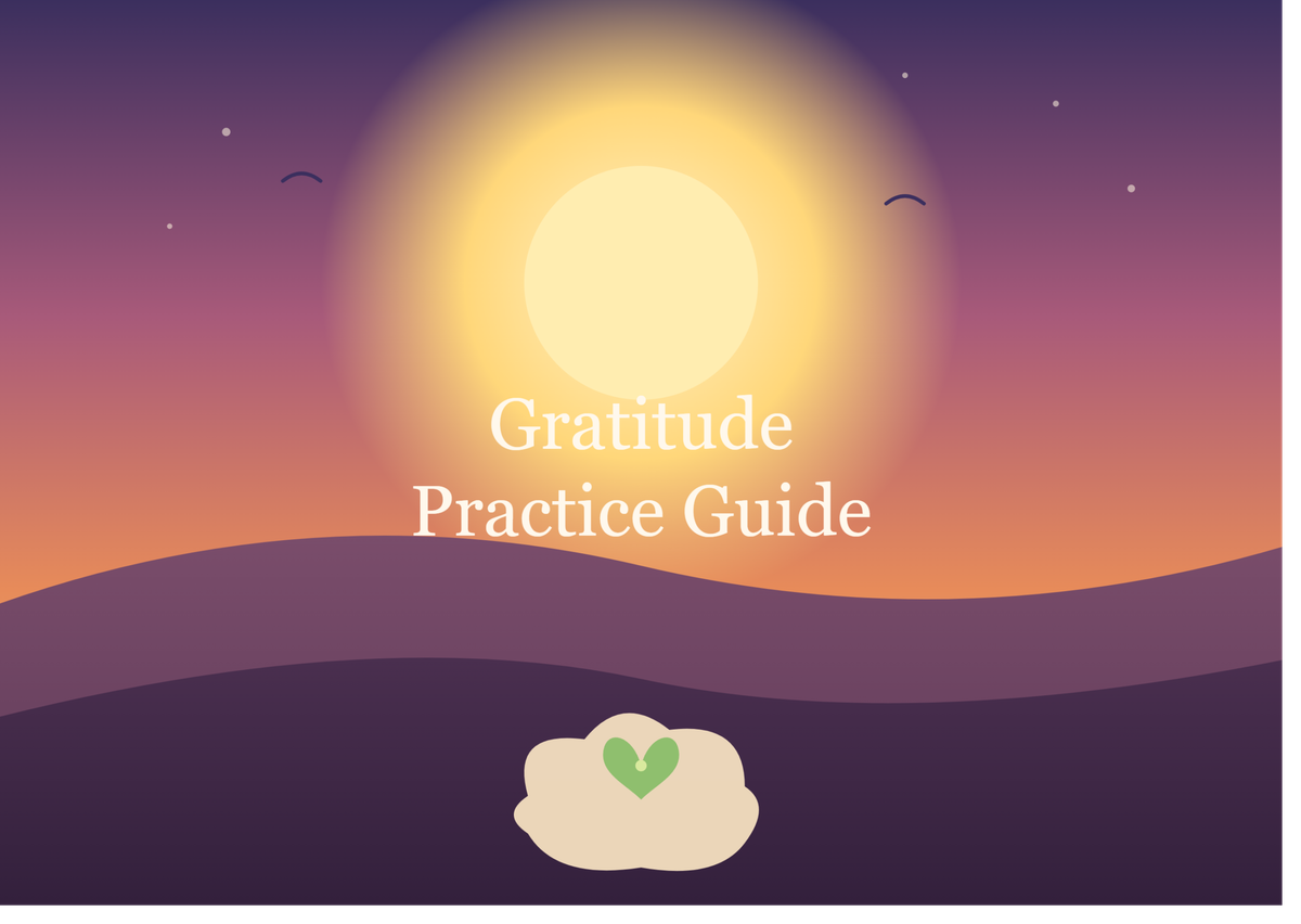 Guide to Gratitude Practice: Everything You Need to Know