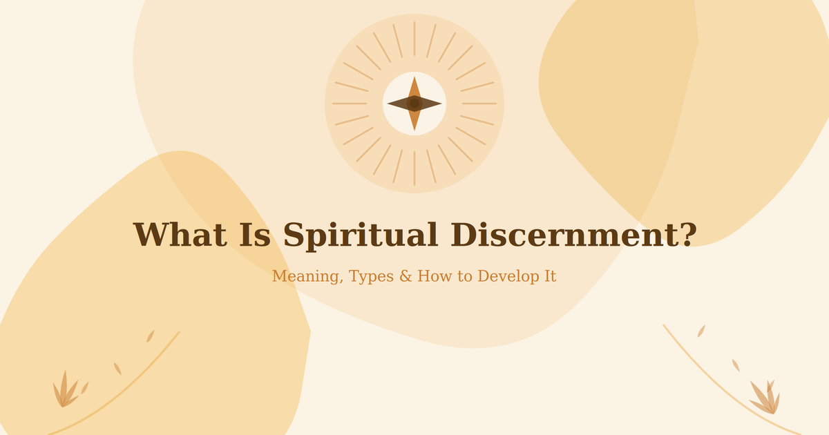 What Is Spiritual Discernment? A Complete Guide to Meaning, Types, and Practice