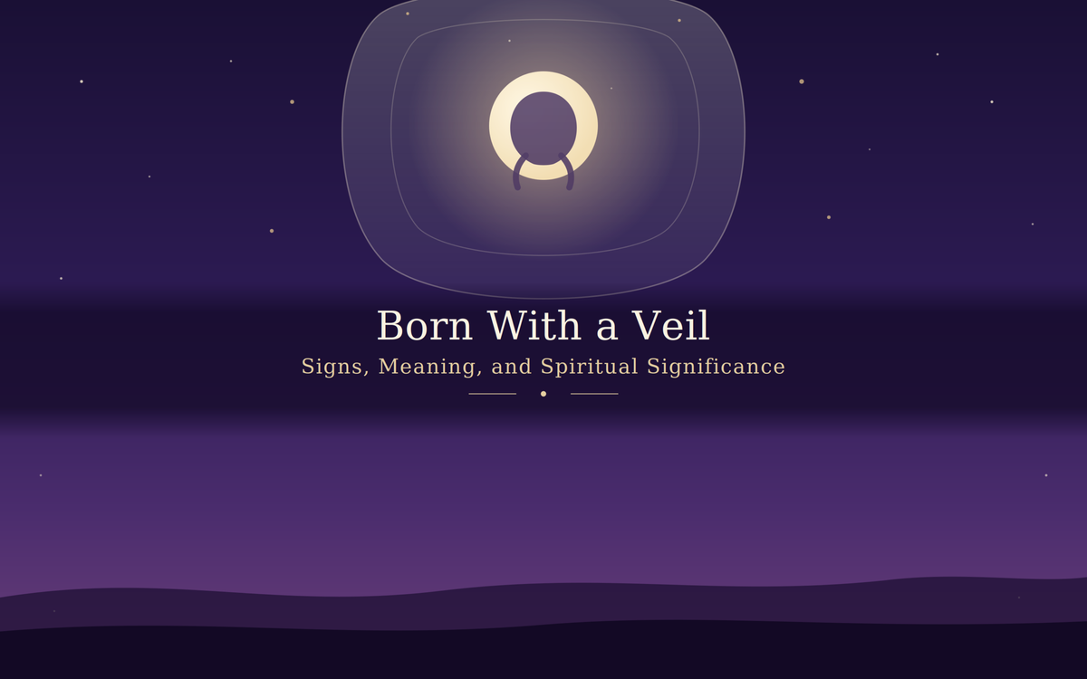 Born With a Veil: Signs, Meaning, and Spiritual Significance