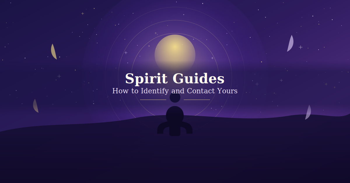Spirit Guides: How to Identify and Contact Yours