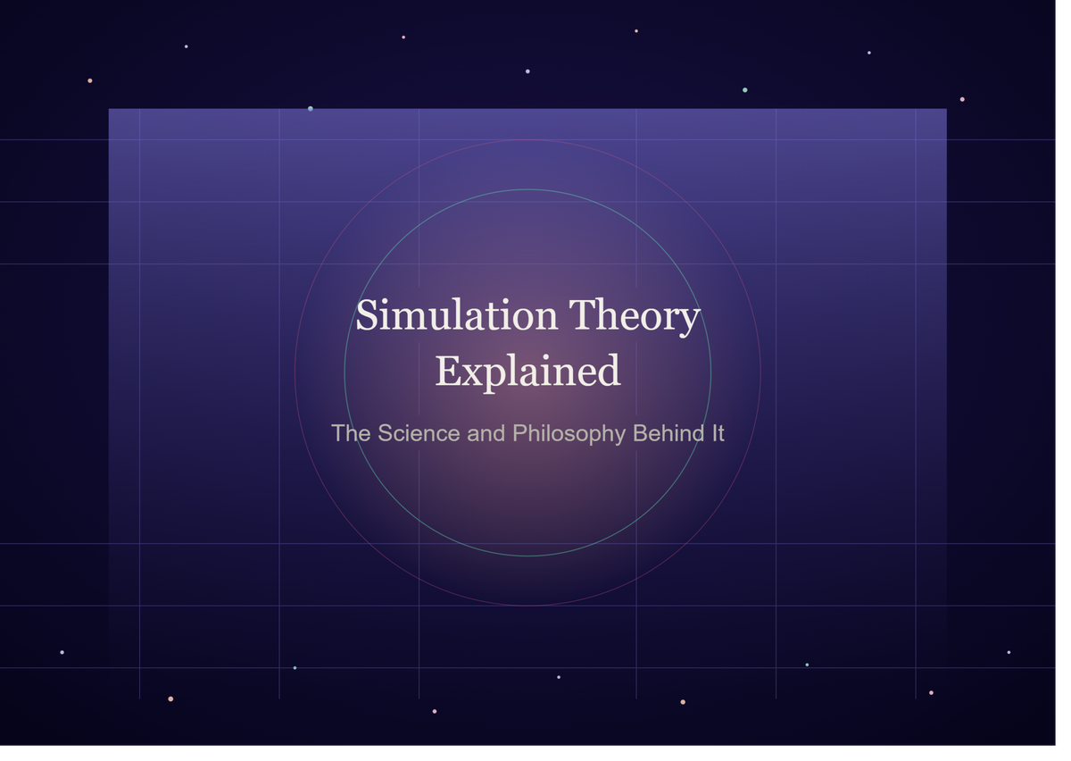 Simulation Theory Explained: The Science and Philosophy Behind It