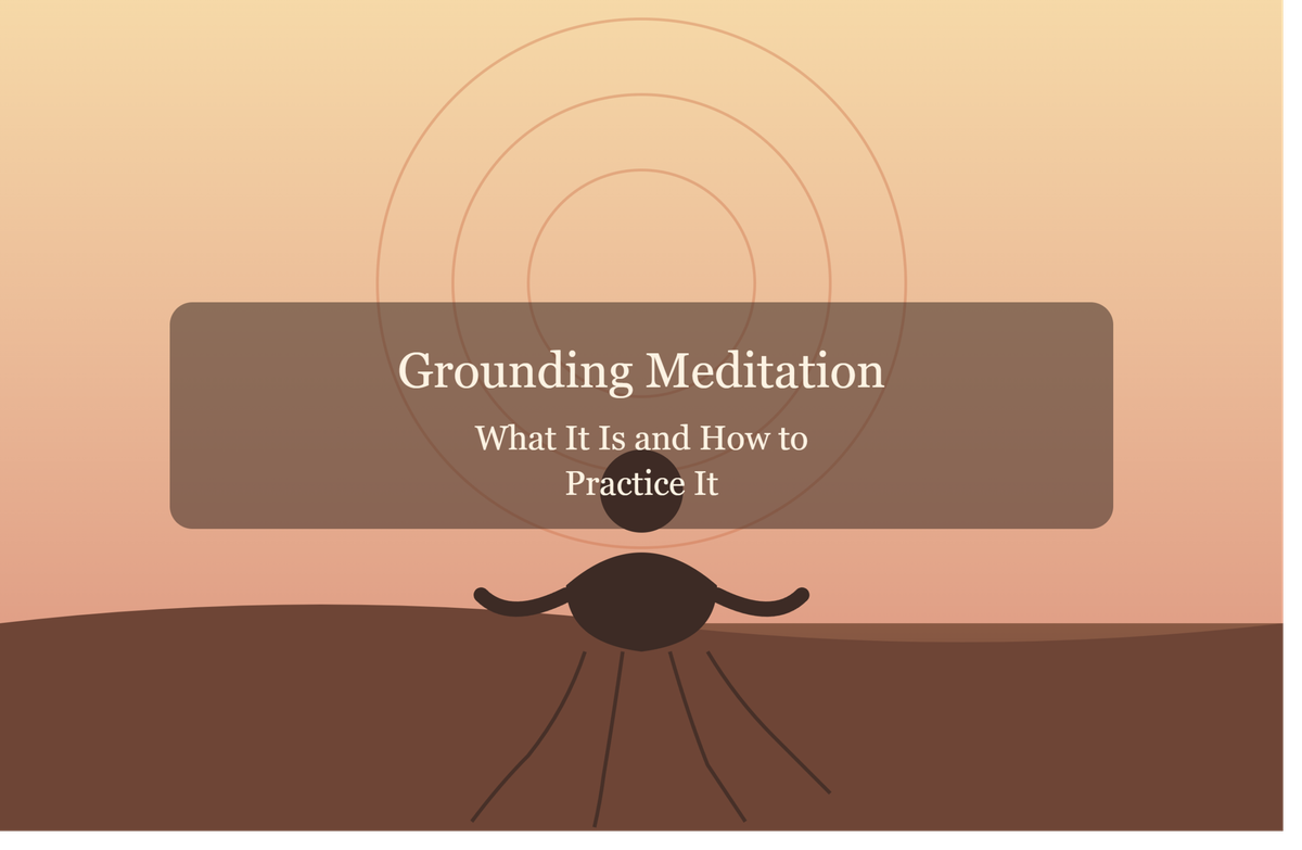 Grounding Meditation: What It Is and How to Practice It