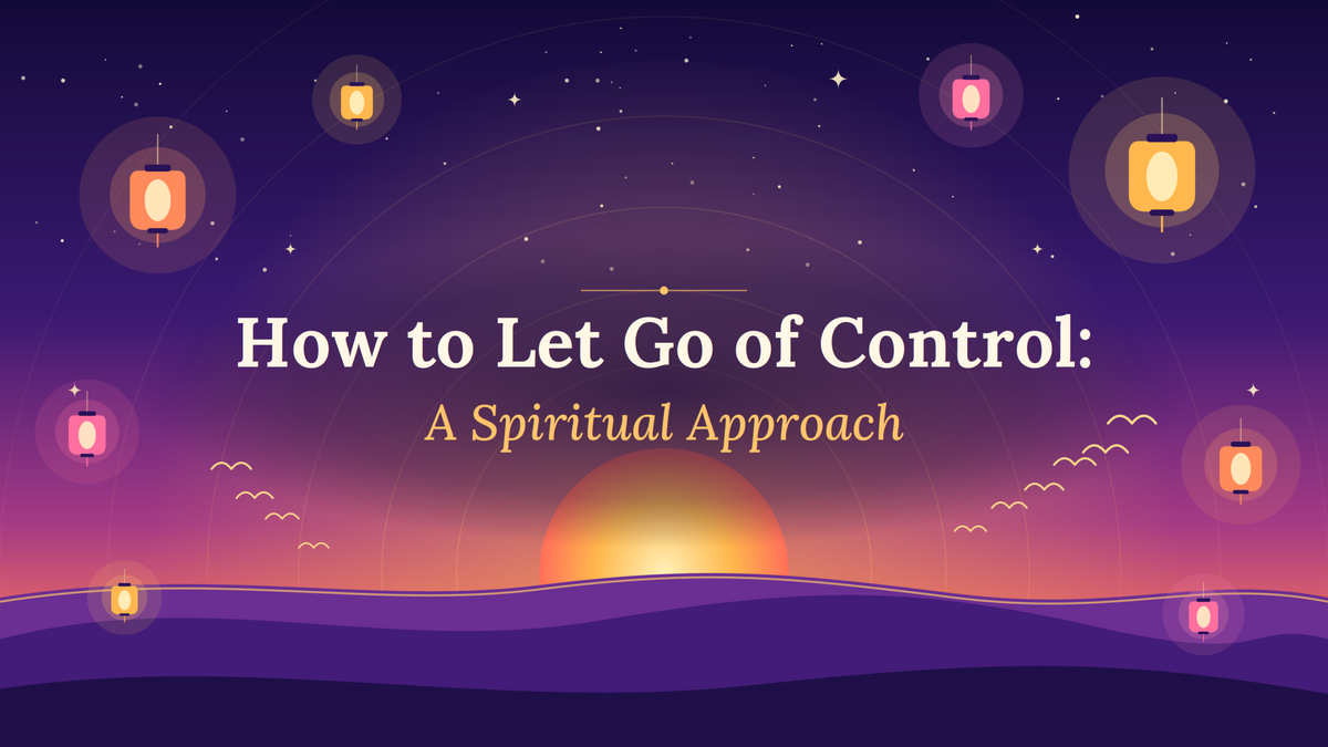 How to Let Go of Control: A Spiritual Approach