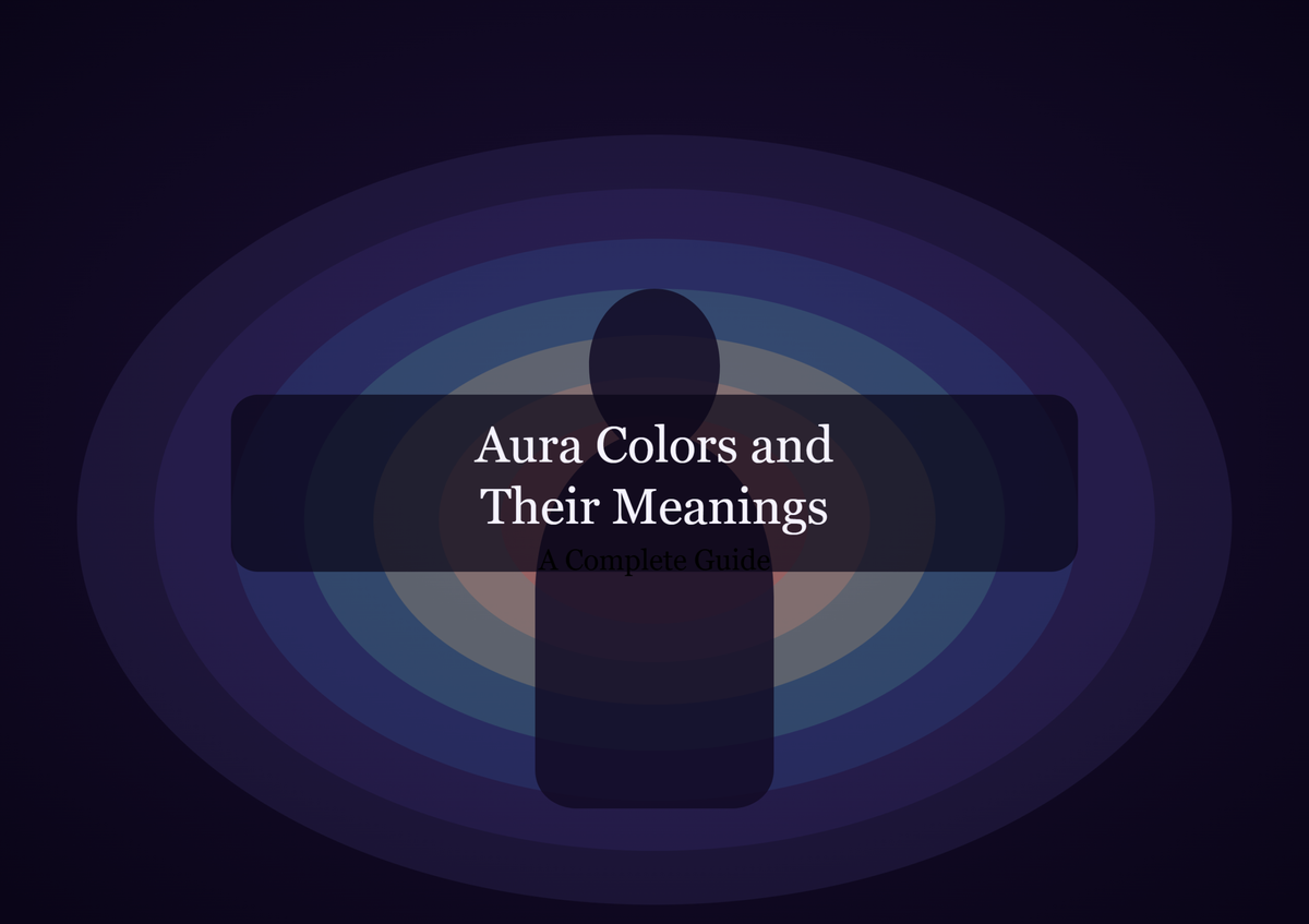 Aura Colors and Their Meanings: A Complete Guide