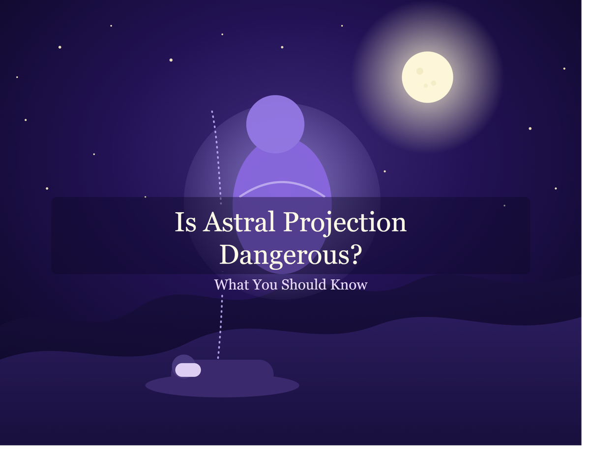 Is Astral Projection Dangerous? What You Should Know