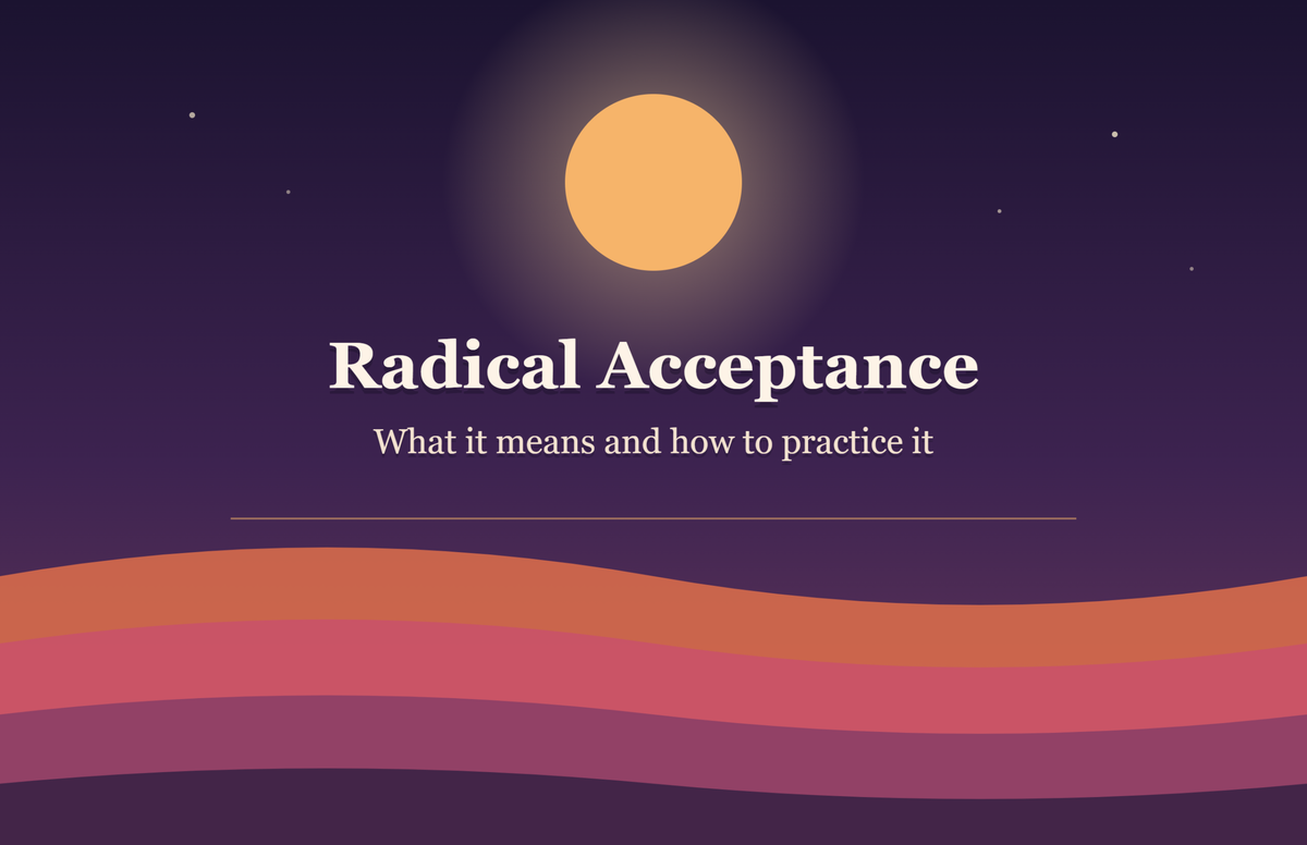 Radical Acceptance: What It Means and How to Practice It