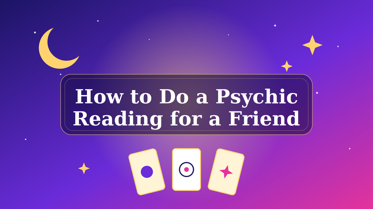How to Do a Psychic Reading for a Friend